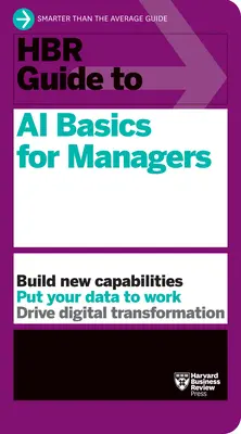 HBR Guide to AI Basics for Managers (Průvodce základy umělé inteligence pro manažery) - HBR Guide to AI Basics for Managers
