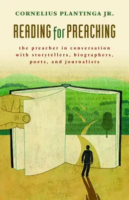 Čtení pro kázání: Kazatel v rozhovoru s vypravěči, životopisci, básníky a novináři - Reading for Preaching: The Preacher in Conversation with Storytellers, Biographers, Poets, and Journalists