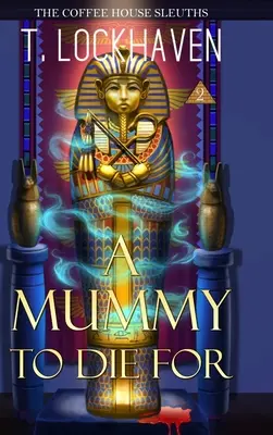 A Mummy to Die For (kniha 2) - The Coffee House Sleuths: A Mummy to Die For (Book 2)