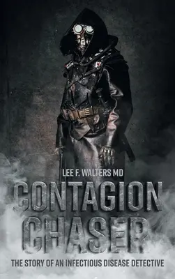 Pronásledovatelé nákazy: Příběh detektiva infekčních chorob - Contagion Chaser: The Story of an Infectious Disease Detective