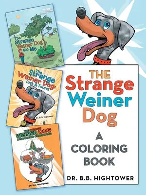 Podivný pes Weiner: Omalovánky - The Strange Weiner Dog: A Coloring Book