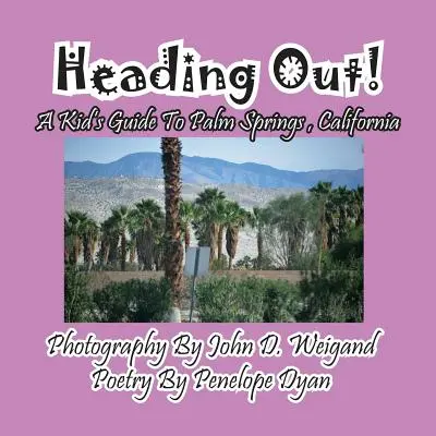 Vyrážíme! dětský průvodce po Palm Springs v Kalifornii - Heading Out! a Kid's Guide to Palm Springs, California