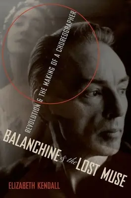 Balanchine a ztracená múza: Bhanchine: Múza: revoluce a stvoření choreografa - Balanchine & the Lost Muse: Revolution & the Making of a Choreographer