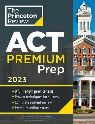 Princeton Review ACT Premium Prep, 2023: 8 cvičných testů + přehled obsahu + strategie - Princeton Review ACT Premium Prep, 2023: 8 Practice Tests + Content Review + Strategies