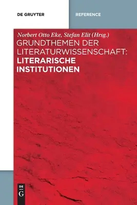 Základní témata literární vědy: Literární instituce - Grundthemen der Literaturwissenschaft: Literarische Institutionen