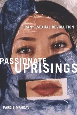 Vášnivá povstání: Sexuální revoluce v Íránu - Passionate Uprisings: Iran's Sexual Revolution