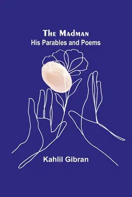 Šílenec: jeho podobenství a básně - The Madman: His Parables and Poems