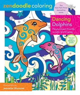 Zendoodle Omalovánky: Delfíni tancují: Hraví přátelé oceánu k vybarvení a zobrazení - Zendoodle Coloring: Dancing Dolphins: Playful Ocean Friends to Color & Display