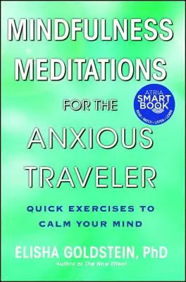 Mindfulness meditace pro úzkostné cestovatele: Rychlá cvičení pro zklidnění mysli - Mindfulness Meditations for the Anxious Traveler: Quick Exercises to Calm Your Mind