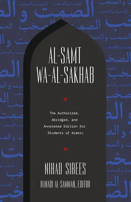 Al-Samt Wa-Al-Sakhab: Vydání pro studenty arabštiny: autorizované, zkrácené a opatřené poznámkami. - Al-Samt Wa-Al-Sakhab: The Authorized, Abridged, and Annotated Edition for Students of Arabic