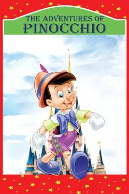 Pinocchiova dobrodružství: Příběh loutky, nové ilustrované vydání - The Adventures of Pinocchio: Story of a Puppet, New Illustrated Edition