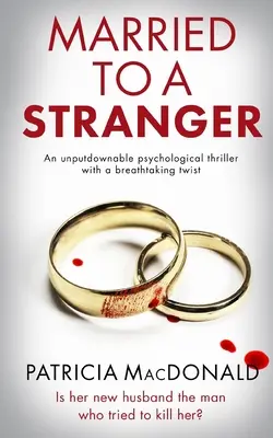 SŇATEK S CIZINCEM neodolatelný psychologický thriller s dechberoucím zvratem - MARRIED TO A STRANGER an unputdownable psychological thriller with a breathtaking twist