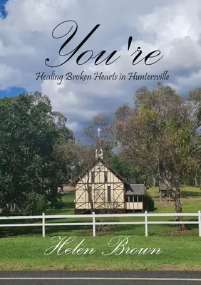 Jste: Uzdravení zlomených srdcí v Huntersville - You're: Healing Broken Hearts in Huntersville