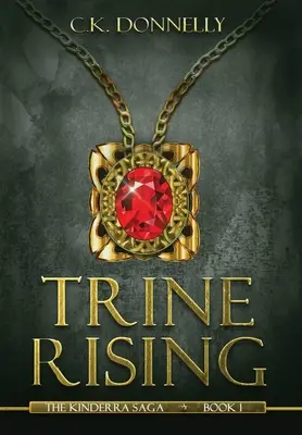Trine Rising: Sága Kinderra: Kniha 1 - Trine Rising: The Kinderra Saga: Book 1