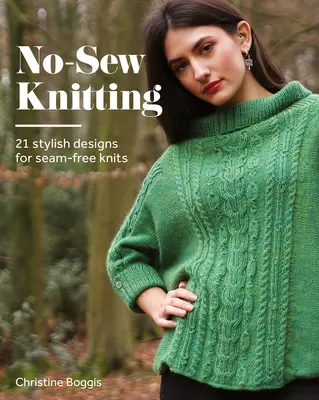 No-Sew Knitting: 20 stylových návrhů pro pletení beze švů (No-Sew Knitting: 20 Stylish Designs for Seam-Free Knits) - No-Sew Knitting: 20 Stylish Designs for Seam-Free Knits