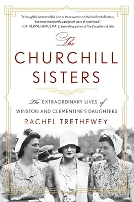 Sestry Churchillovy: Churchillovy sestry: Neobyčejné životy dcer Winstona a Clementine (The Extraordinary Lives of Winston and Clementine's Daughters) - The Churchill Sisters: The Extraordinary Lives of Winston and Clementine's Daughters
