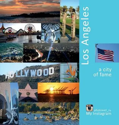 Los Angeles: Město slávy: Cestovatelský zážitek s fotografiemi - Los Angeles: A City of Fame: A Photo Travel Experience
