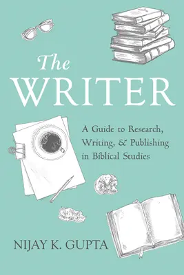 Písmo svaté: Průvodce výzkumem, psaním a publikováním v oblasti biblických studií - The Writer: A Guide to Research, Writing, and Publishing in Biblical Studies