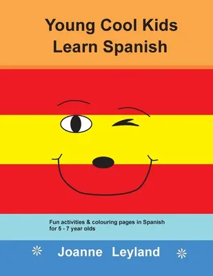 Cool Kids se učí španělsky: Zábavné aktivity a omalovánky ve španělštině pro děti ve věku 5-7 let. - Young Cool Kids Learn Spanish: Fun activities and colouring pages in Spanish for 5-7 year olds