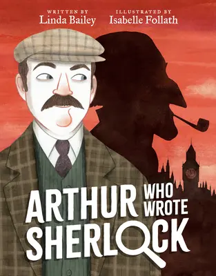 Arthur, který napsal Sherlocka - Arthur Who Wrote Sherlock