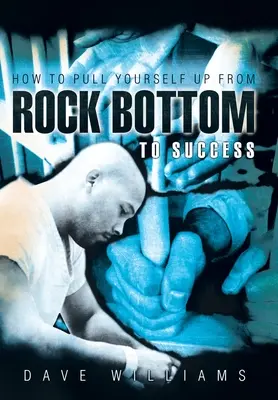 Jak se dostat ze dna a dosáhnout úspěchu - How to Pull Yourself up from Rock Bottom to Success