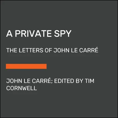 Soukromý špión: Dopisy Johna Le Carra - A Private Spy: The Letters of John Le Carr