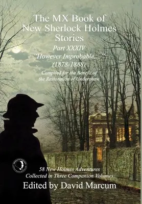 MX Book of New Sherlock Holmes Stories - díl XXXIV: Jakkoli nepravděpodobné (1878-1888) - The MX Book of New Sherlock Holmes Stories Part XXXIV: However Improbable (1878-1888)