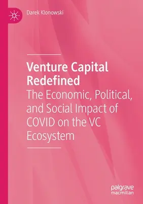 Venture Capital Redefined: Ekonomický, politický a sociální dopad Covidu na ekosystém rizikového kapitálu - Venture Capital Redefined: The Economic, Political, and Social Impact of Covid on the VC Ecosystem