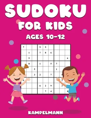 Sudoku pro děti ve věku 10-12 let: 200 snadno řešitelných sudoku ve velkém tisku s návody a řešeními pro děti - Sudoku for Kids Ages 10-12: 200 Large Print and Easy To Solve Sudokus with Instructions and Solutions for Children