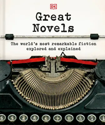 Velké romány: Nejpozoruhodnější světová beletrie prozkoumána a vysvětlena - Great Novels: The World's Most Remarkable Fiction Explored and Explained