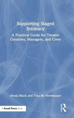 Podpora inscenované intimity: a praktická příručka pro divadelní tvůrce, manažery a štáb - Supporting Staged Intimacy: A Practical Guide for Theatre Creatives, Managers, and Crew