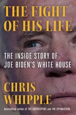 Životní boj: Joe Biden uvnitř Bílého domu - The Fight of His Life: Inside Joe Biden's White House