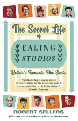 Tajný život studia Ealing: Tajný příběh Ealingova studia - nejoblíbenější britské filmové studio - The Secret Life of Ealing Studios: Britain's Favourite Film Studio