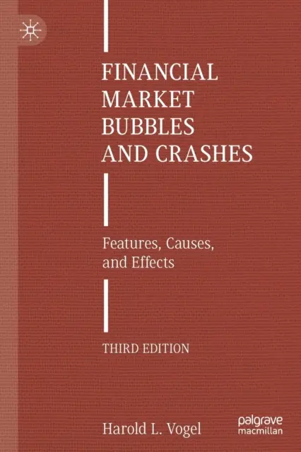 Bubliny a krachy na finančních trzích: Příčiny a důsledky, druhé vydání - Financial Market Bubbles and Crashes: Features, Causes, and Effects