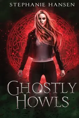 Přízračné vytí: Paranormální fantasy román - Ghostly Howls: A Paranormal Fantasy Romance