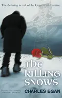 Vražedné sněhy: rozhodující román o velkém irském hladomoru - The Killing Snows: The Defining Novel of the Great Irish Famine