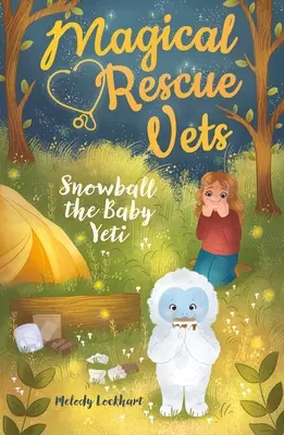 Kouzelní záchranáři: Sněhová koule - mládě yettiho - Magical Rescue Vets: Snowball the Baby Yeti