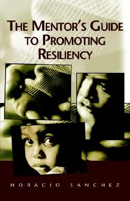 Průvodce mentora pro podporu odolnosti - The Mentor's Guide to Promoting Resiliency