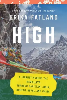 High: Pákistánem, Indií, Bhútánem, Nepálem a Čínou. - High: A Journey Across the Himalaya, Through Pakistan, India, Bhutan, Nepal, and China