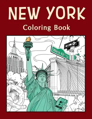 Omalovánky New Yorku: Omalovánky pro dospělé, malování na památky a ikony států USA, vtipné obrázky proti stresu, dárky pro turisty - New York Coloring Book: Adult Coloring Pages, Painting on USA States Landmarks and Iconic, Funny Stress Relief Pictures, Gifts for Tourist