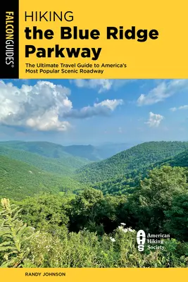 Pěší turistika po Blue Ridge Parkway: Vydejte se na cestu po nejoblíbenější americké vyhlídkové silnici. - Hiking the Blue Ridge Parkway: The Ultimate Travel Guide to America's Most Popular Scenic Roadway