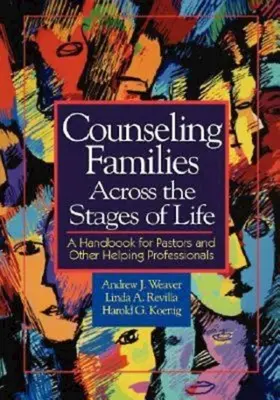Poradenství rodinám napříč životními etapami: Příručka pro pastory a další pomáhající profesionály - Counseling Families Across the Stages of Life: A Handbook for Pastors and Other Helping Professionals