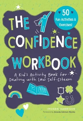 Cvičebnice důvěry: Dětský sešit s aktivitami pro zvládání nízkého sebevědomí - Confidence Workbook: A Kid's Activity Book for Dealing with Low Self-Esteem