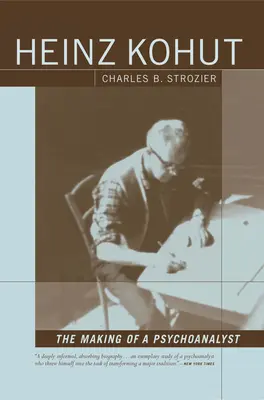 Heinz Kohut: Kohut: Jak se z něj stal psychoanalytik - Heinz Kohut: The Making of a Psychoanalyst
