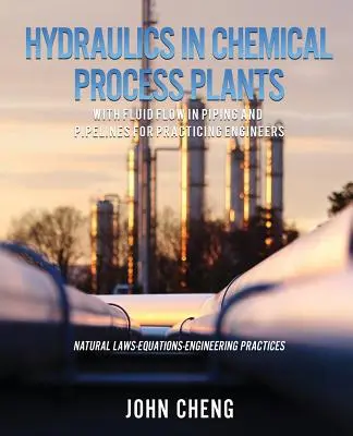 Hydraulika v chemických provozech s prouděním tekutin v potrubí a potrubních rozvodech pro praktické inženýry - Hydraulics in Chemical Process Plants With Fluid Flow in Piping and Pipelines for Practicing Engineers