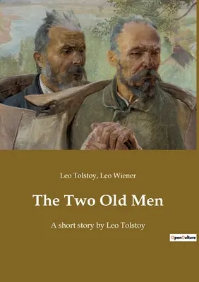 Dva starci: Povídka Lva Nikolajeviče Tolstého - The Two Old Men: A short story by Leo Tolstoy