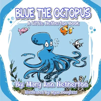 Chobotnice Modrá: Knížka z Nethertonu - Blue the Octopus: A Netherton Book