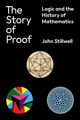 Příběh důkazu: Logika a dějiny matematiky - The Story of Proof: Logic and the History of Mathematics