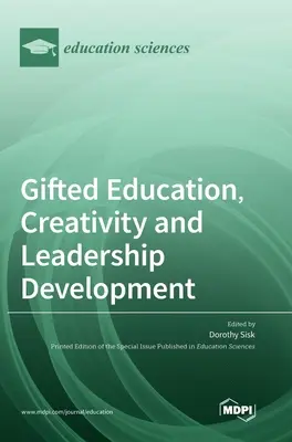Vzdělávání nadaných, rozvoj kreativity a vůdčích schopností - Gifted Education, Creativity and Leadership Development