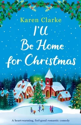 Na Vánoce budu doma: Srdceryvná romantická komedie, která zahřeje u srdce. - I'll Be Home for Christmas: A heartwarming feel good romantic comedy
